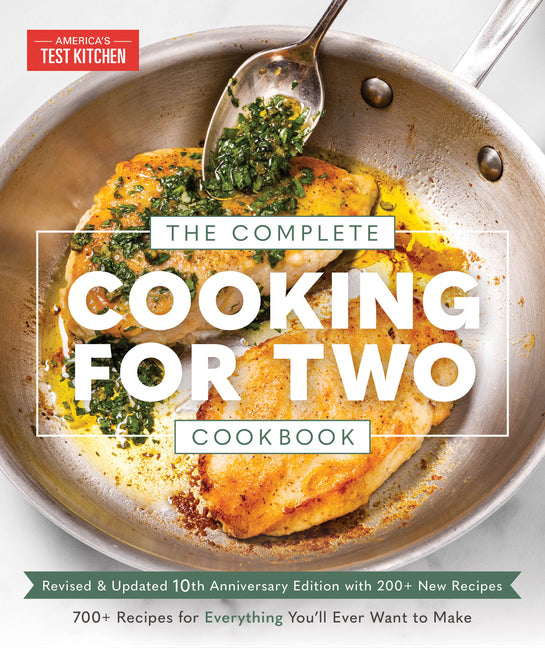 Complete Cooking for Two Cookbook, 10th Anniversary Edition: 700+ Recipes for Everything You'll Ever Want to Make