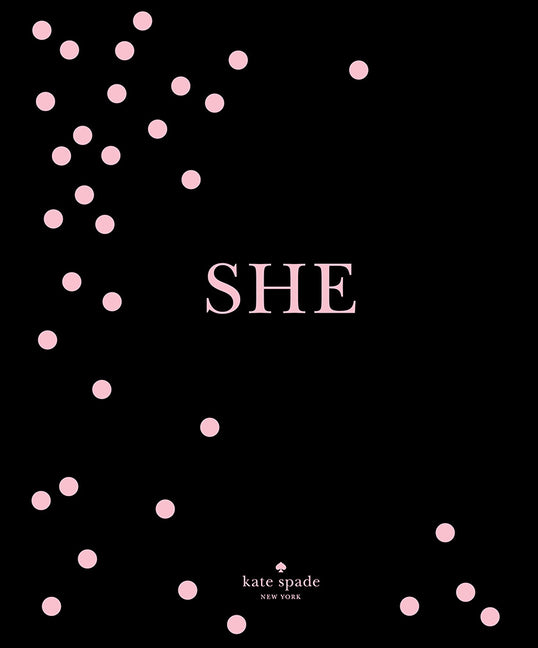 Kate Spade New York: She: Muses, Visionaries and Madcap Heroines