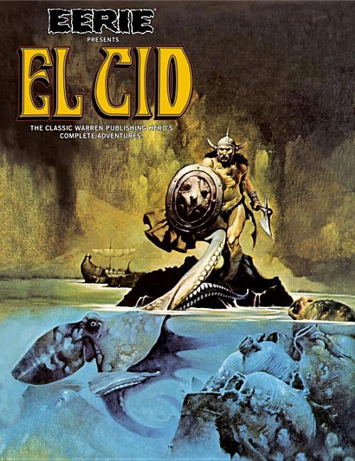 Eerie Presents El Cid: The Classic Warren Publishing Hero's Complete Adventures!
