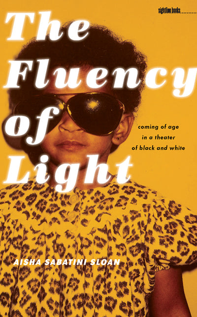 The Fluency of Light: Coming of Age in a Theater of Black and White (Sightline Books)