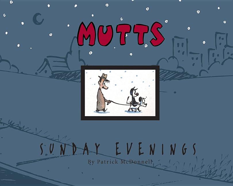Mutts Sunday Evenings: A Mutts Treasury Volume 14
