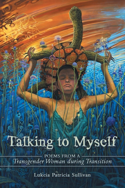 Talking to Myself: Poems from a Transgender Woman During Transition ...
