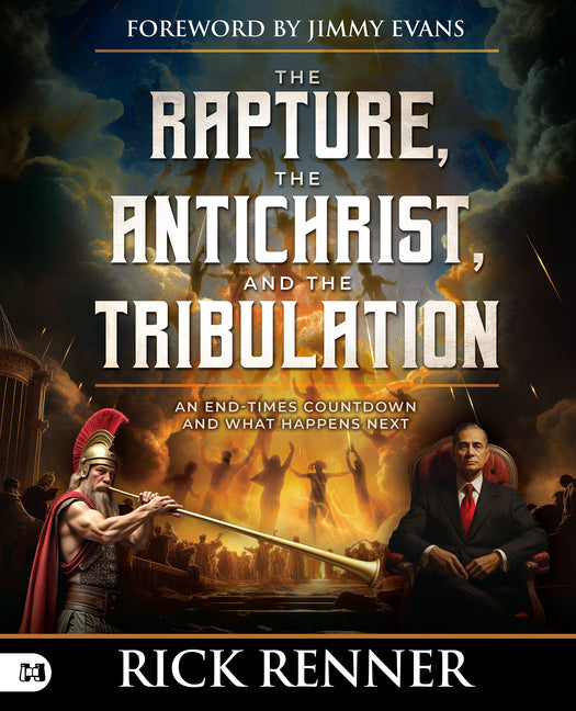 Rapture, the Antichrist, and the Tribulation: An End-Times Countdown and What Happens Next