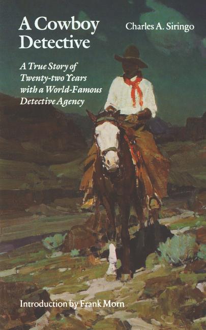 Cowboy Detective: A True Story of Twenty-Two Years with a World-Famous Detective Agency