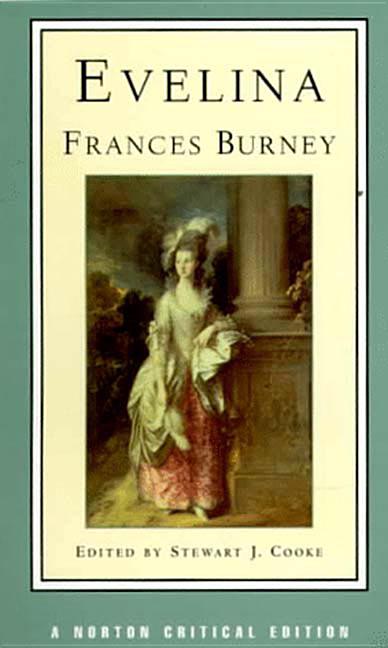 Evelina, Or, the History of a Young Lady's Entrance Into the World: Authoritative Text, Contexts and Contemporary Reactions, Criticism