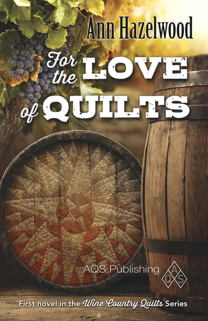 For the Love of Quilts - Print-On-Demand Edition: Wine Country Quilt Series Book 1 of 5