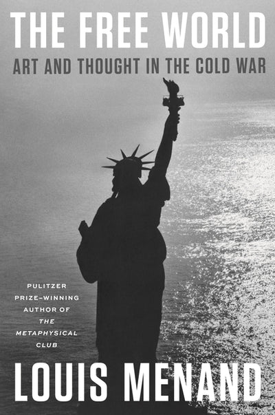 Free World: Art and Thought in the Cold War