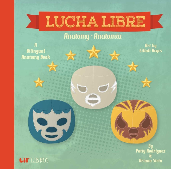 Lucha Libre: Anatomy - Anatomia (English and Spanish Edition)