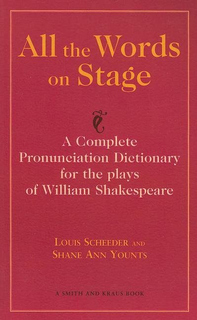 All the Words on Stage: A Complete Pronunciation Dictionary for the Plays of William Shakespeare