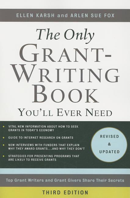 Only Grant-Writing Book You'll Ever Need: Top Grant Writers and Grant Givers Share Their Secrets