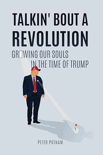 Talkin' Bout a Revolution: Growing Our Souls in the Time of Trump
